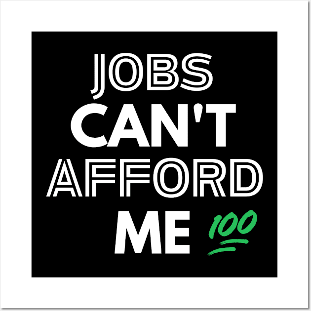 Unemployable Excellence: Jobs Can't Afford Me! Collection Wall Art by Afrinubi™